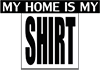 Myhomeismyshirt